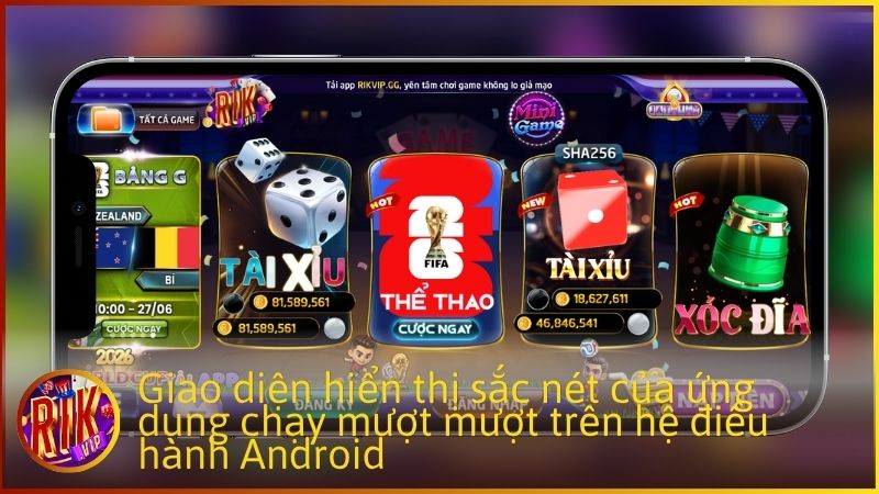 Giao diện hiển thị sắc nét của ứng dụng chạy mượt mượt trên hệ điều hành Android
