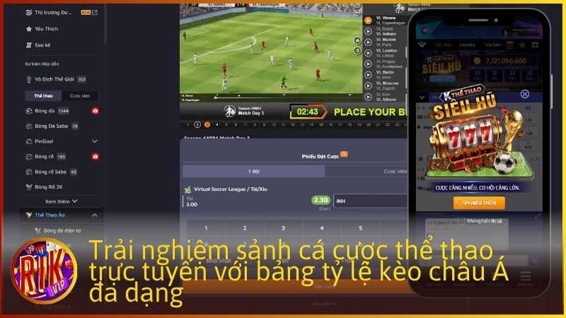 Trải nghiệm sảnh cá cược thể thao trực tuyến với bảng tỷ lệ kèo châu Á đa dạng