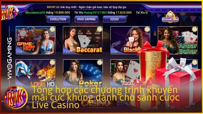 Tổng hợp các chương trình khuyến mãi cực khủng dành cho sảnh cược Live Casino