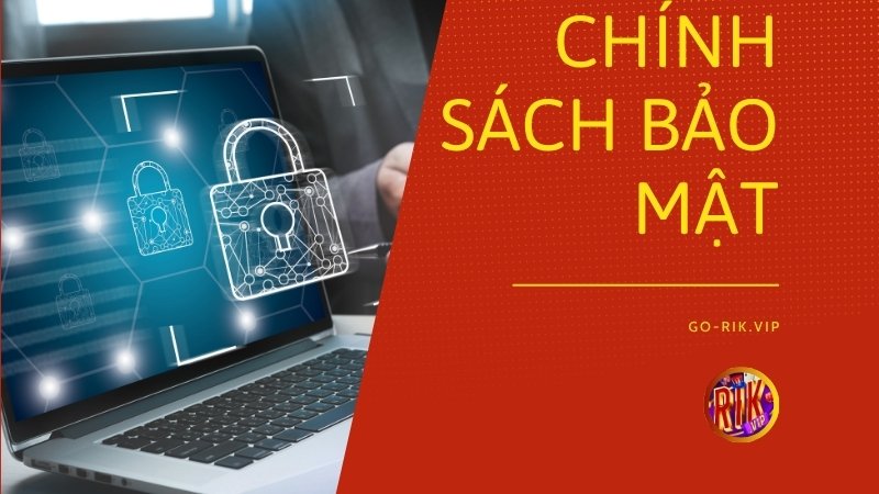 Chính Sách Bảo Mật GO RIKVIP – Bảo Vệ Tuyệt Đối Dữ Liệu Cá Nhân Và Giao Dịch Hội Viên