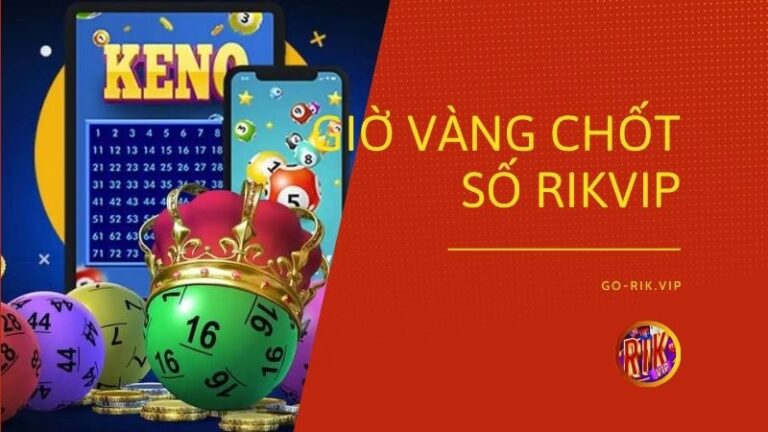 gio vang chot so - Giờ Vàng Chốt Số Rikvip – Cẩm Nang Lựa Chọn Khung Giờ Đặt Cược Lô Đề 3 Miền Khoa Học Và Bí Quyết Tối Ưu Hóa Xác Suất Trúng Thưởng
