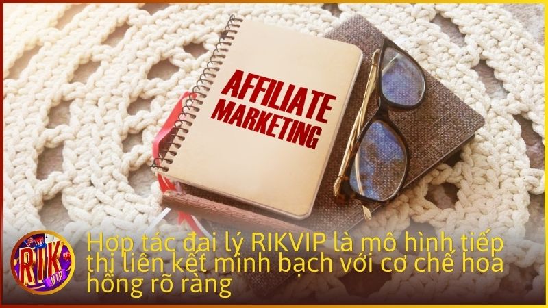 Hợp tác đại lý là mô hình tiếp thị liên kết minh bạch với cơ chế hoa hồng rõ ràng.