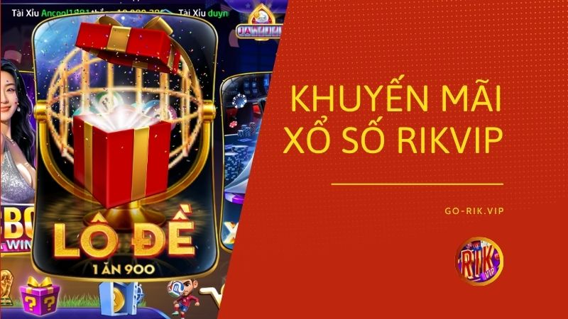 khuyen mai xo so rikvip - Khuyến Mãi Xổ Số Rikvip – Tổng Hợp Các Chương Trình Ưu Đãi Lô Đề 3 Miền, Hoàn Trả Cực Cao Và Cẩm Nang Nhận Quà Tân Thủ