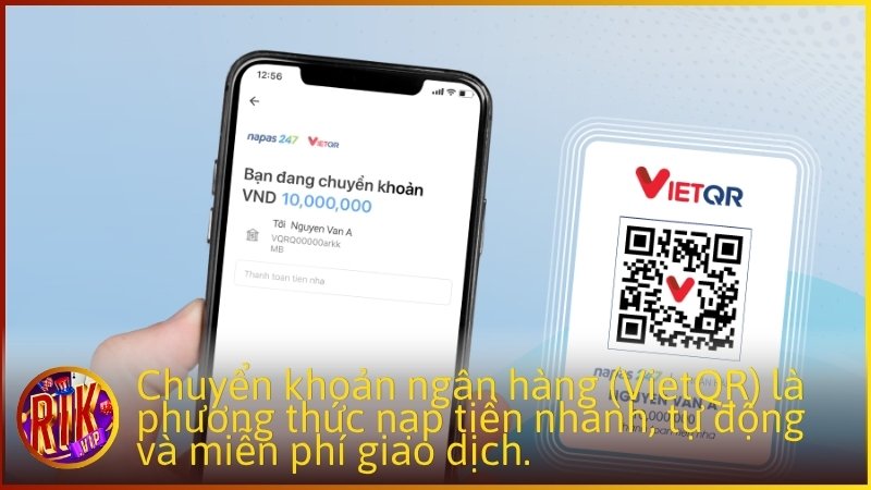 Chuyển khoản ngân hàng (VietQR) là phương thức nạp tiền nhanh, tự động và miễn phí giao dịch.