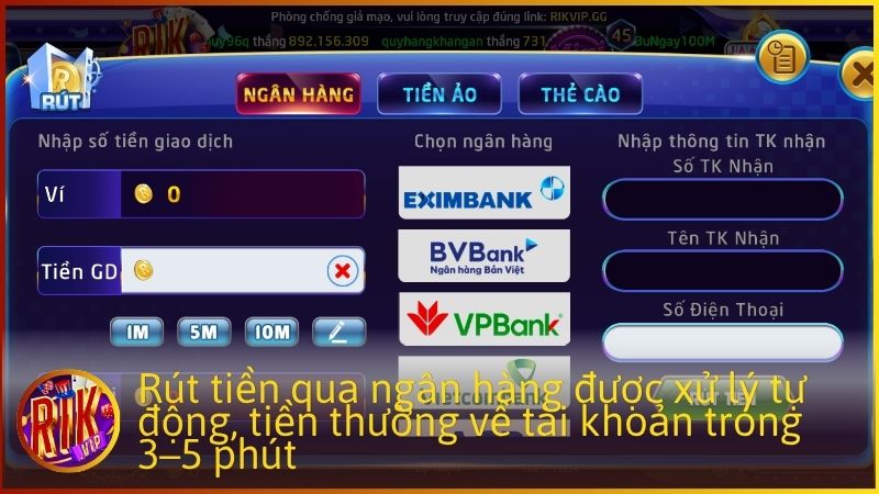 Rút tiền qua ngân hàng được xử lý tự động, tiền thường về tài khoản trong 3–5 phút.
