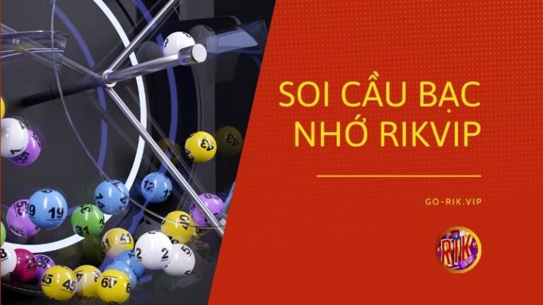 soi cau bac nho - Soi Cầu Bạc Nhớ Rikvip – Cẩm Nang Phân Tích Thống Kê Chu Kỳ Số Học Và Mẹo Áp Dụng Quy Luật Bạc Nhớ Chốt Số Thành Công