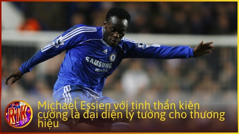 Michael Essien với tinh thần kiên cường là đại diện lý tưởng cho thương hiệu