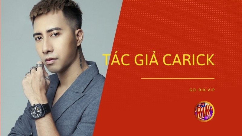 Chân dung tác giả Carick nhà sáng lập và quản trị nội dung GO RIKVIP