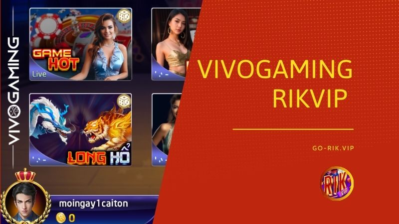 vivogaming rikvip - Vivogaming Rikvip – Sảnh Live Casino Đa Quốc Gia Đẳng Cấp Với Công Nghệ HTML5 Tương Tác Đa Nền Tảng
